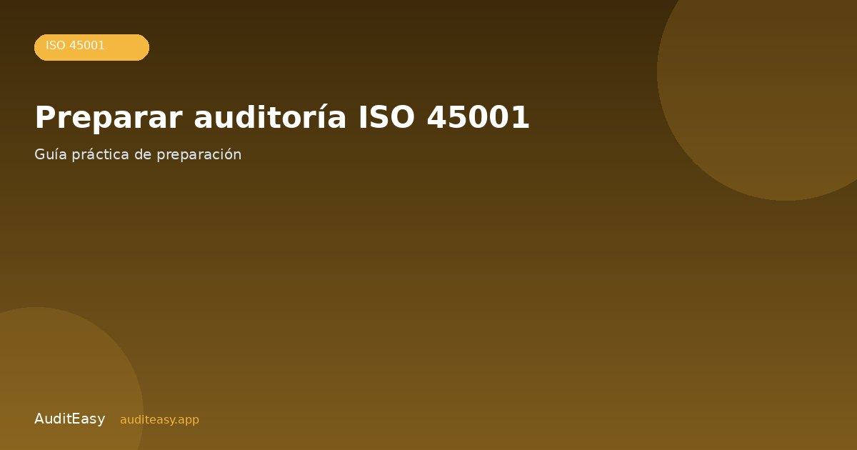 Preparación auditoría ISO 45001 Preparación auditoría ISO 45001
